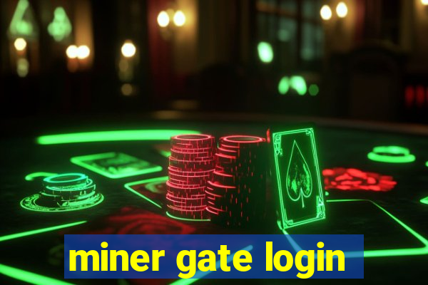 miner gate login